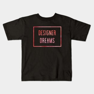 Designer Dreams, Dream House, Dream Designer, Interior Designer Gift, Interior Decorator Gift Kids T-Shirt